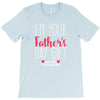 I'm Your Father's Day Gift Mom Says You're Welcome T-Shirt