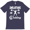 sweating for the wedding T-Shirt