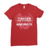 The Only Thing Tougher Than An Arborist Is An Arborist's Wife Ladies Fitted T-Shirt