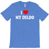 i love my dildo T-Shirt