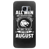All Men Are Created Equal But Only The Best Are Born In August Samsung Galaxy S7 Edge