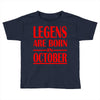 legends are born in october vintage Toddler T-shirt