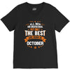 All Men Created Equal But The Best Born In October V-Neck Tee