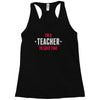 i am a teacher Racerback Tank