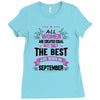All Women Created Equal But The Best Born In September Ladies Fitted T-Shirt