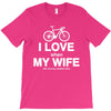 i love when my wife lets me buy another bike T-Shirt