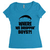 where we droppin' boys Women's Triblend Scoop T-shirt