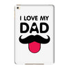i love my dad iPad Mini 4