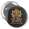 All Men Are Created Equal But Only The Best Are Born In December Pin-back button