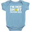 i'm not short, i'm fun size   small tiny little shorty person gift tee Baby Bodysuit