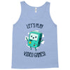 let's play video games Tank Top