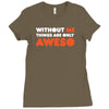 without me things are you aweso Ladies Fitted T-Shirt