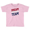 dream team Toddler T-shirt