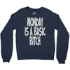 monday is a basic bitch Crewneck Sweatshirt