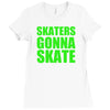 skaters gonna skate Ladies Fitted T-Shirt