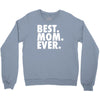 best. mom. ever Crewneck Sweatshirt