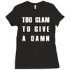 too glam to give a damn Ladies Fitted T-Shirt