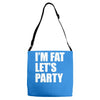 i'm fat let's party Adjustable Strap Totes
