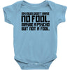 my mum didn't raise no fool. Baby Onesie