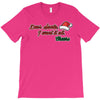 dear santa, i want it all T-Shirt