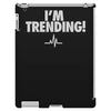 i'm trending! iPad 3 and 4 Case