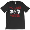 no lives matter T-Shirt