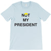 Not My President T-Shirt