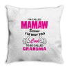 I&rsquo;m Called Mamaw Because I&rsquo;m Way Too Cool To Be Called Grandma Throw Pillow