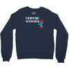 if you met my family you would understand Crewneck Sweatshirt