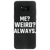 Me Weird Always Samsung Galaxy S8