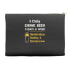 drink beer 3 days a week Accessory Pouches