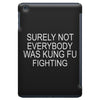 surely not everybody was kung fu fighting iPad Mini
