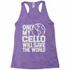 only my cello will save the world Racerback Tank