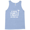 can't fix it Tank Top