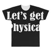 let's get physical All Over Men's T-shirt