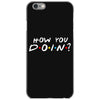 How You Doin of The Friends Parody iPhone 6/6s Case