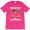 february  girl is a perfect combination of princess and warrior T-Shirt