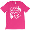 Daddy is my Hero T-Shirt