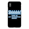 shhhhh this is my hangover shirt iPhoneX