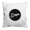 Dope Throw Pillow
