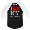 i only like ny as a friend 3/4 Sleeve Shirt