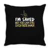 but you can still catch these hands Throw Pillow