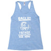 Back Off I Have A Crazy Father And I am not Afraid To Use Him Racerback Tank