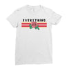 Everything Ladies Fitted T-Shirt