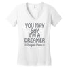 ohn lennon you may say... Women's V-Neck T-Shirt