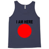 i am here Tank Top