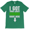 got your lucky charm T-Shirt