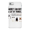 MONEY CAN BUY A LOT OF THINGS, iPhone 7 Case
