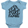 together we make a family Baby Bodysuit