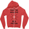 don't be negative... be a proton! Zipper Hoodie